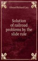 SOLUTION OF RAILROAD PROBLEMS BY THE SL