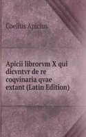 Apicii librorvm X qui dicvntvr de re coqvinaria qvae extant (Latin Edition)