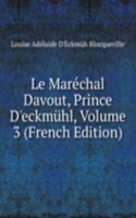 Le Marechal Davout, Prince D'eckmuhl, Volume 3 (French Edition)