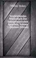 Vergleichendes Worterbuch Der Indogermanischen Sprachen, Volume 1 (German Edition)