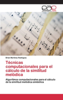 Técnicas computacionales para el cálculo de la similitud melódica