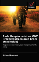 Rada Bezpieczenstwa ONZ i rozprzestrzenianie broni strzeleckiej
