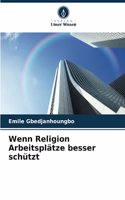 Wenn Religion Arbeitsplätze besser schützt