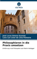 Philosophieren in die Praxis umsetzen