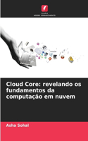 Cloud Core: revelando os fundamentos da computação em nuvem