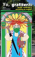 Yo, grafitera: Grafiti, 'street art' y muralismo de mujeres