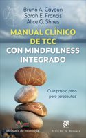 Manual clinico de Terapia Cognitivo Conductual con mindfulness integrado. Guia paso a paso para terapeutas