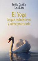 El Yoga: lo que realmente es y como practicarlo (Spanish Edition)