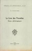 Le Livre Des Proverbes: Notes Philologiques Et Exegetiques(Biblica Et Orientalia)