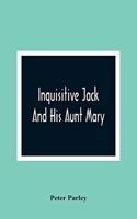 Inquisitive Jack And His Aunt Mary