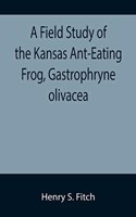 A Field Study of the Kansas Ant-Eating Frog, Gastrophryne olivacea