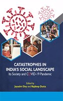 Catastrophes in India's Social Landscape: Its Society and Covid-19 Pandemic [Hardcover] Joyashri Dey and Rajdeep Dutta