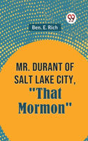Mr. Durant of Salt Lake City, 