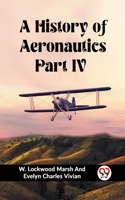 History of Aeronautics Part IV