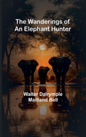 The Wanderings of an Elephant Hunter