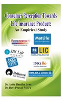 Consumer Preception Toward Life insurance Product: An Imprical Study