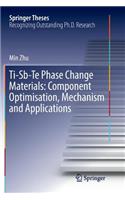 Ti-Sb-Te Phase Change Materials: Component Optimisation, Mechanism and Applications