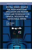 Spectral Sensing Research for Water Monitoring Applications and Frontier Science and Technology for Chemical, Biological and Radiological Defense