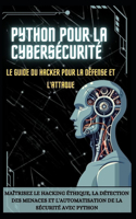 Python Pour La Cybersécurité Le Guide Du Hacker Pour La Défense Et l'Attaque