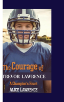 The Courage of Trevor Lawrence
