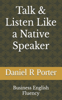 Talk & Listen Like a Native Speaker