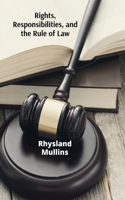Rights, Responsibilities, and the Rule of Law
