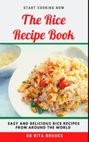 Rice Recipe Book: Easy and Delicious Rice Delicacies from Around the World (Meals with Pictures)