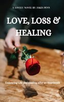 Love, Loss and Healing