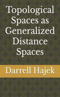 Topological Spaces as Generalized Distance Spaces