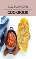 Cold Soup Recipes Cookbook: Live Long With Healthy Food, For Loose weight Change Your Meal Plan Today