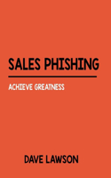Sales Phishing: Achieve Greatness