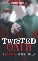 Twisted Oath: (Sue Whitney Medical Thriller)