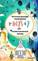 Crazy & Amazingly Wonderful Book of Creative Concentrated Coloring: for Boys of 7