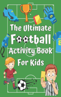 The ULTIMATE Football Activity Book For Kids