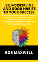 Self-Discipline And Good Habits To Your Success