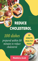 100 Dishes Prepared Within 30 Minutes To Reduce Cholesterol