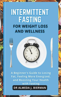 Intermittent Fasting for Weight Loss and Wellness