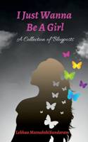 I Just Wanna Be A Girl: A Collection of Blogposts