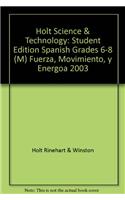Holt Science & Technology: Student Edition Spanish Grades 6-8 (M) Fuerza, Movimiento, y Energoa 2003