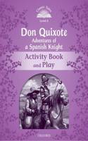 Classic Tales Second Edition: Level 4: Don Quixote: Adventures of a Spanish Knight Activity Book and Play: (Classic Tales Second Edition)