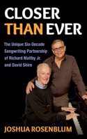 Closer than Ever: The Unique Six-Decade Songwriting Partnership of Richard Maltby Jr. and David Shire(Broadway Legacies)