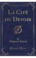 La Cité Du Devoir (Classic Reprint)