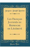 Les FranÃ§ais JustifiÃ©s Du Reproche de LÃ©gÃ¨retÃ© (Classic Reprint)