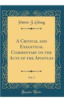 A Critical and Exegetical Commentary on the Acts of the Apostles, Vol. 1 (Classic Reprint)