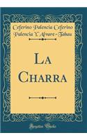 La Charra (Classic Reprint)