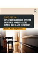 Guidelines for Investigating Officer-Involved Shootings, Arrest-Related Deaths, and Deaths in Custody