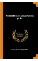 Concrete Steel Construction. pt. 1- ..