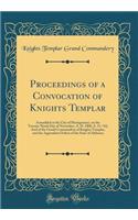 Proceedings of a Convocation of Knights Templar: Assembled at the City of Montgomery, on the Twenty-Ninth Day of November, A. D. 1860, A. O. 742; And of the Grand Commandery of Knights Templar, and the Appendant Orders of the State of Alabama