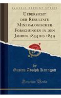 Uebersicht der Resultate Mineralogischer Forschungen in den Jahren 1844 bis 1849 (Classic Reprint)