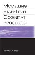 Modelling High-Level Cognitive Processes